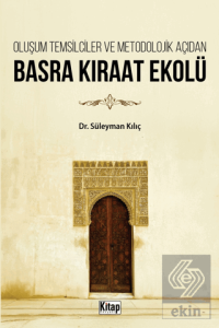 Oluşum Temsilciler ve Metodolojik Açıdan Basra Kıraat Ekolü