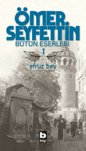 Ömer Seyfettin Bütün Eserleri 1 - Efruz Bey