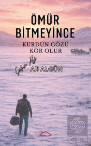Ömür Bitmeyince Kurdun Gözü Kör Olur