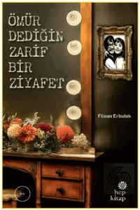 Ömür Dediğin Zarif Bir Ziyafet