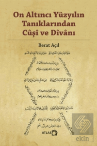 On Altıncı Yüzyılın Tanıklarından Cuşi ve Divanı