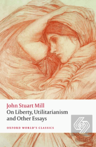 On Liberty, Utilitarianism and Other Essays
