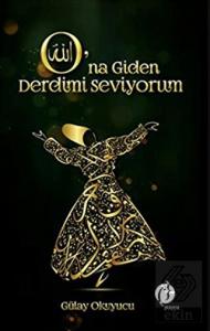 O'na Giden Derdimi Seviyorum