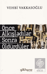 Önce Alkışladılar Sonra Öldürdüler