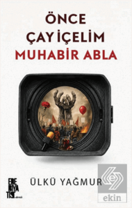 Önce Çay İçelim Muhabir Abla