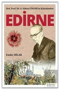 Ord. Prof. Dr. A. Süheyl Ünver'in Kaleminden Edirn