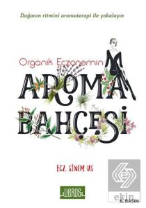 Organik Eczanemin Aroma Kokulu Bahçesi