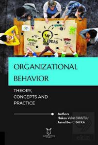 Organizational Behavior: Theory, Concepts and Prac