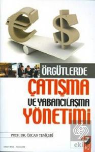 Örgütlerde Çatışma ve Yabancılaşma Yönetimi