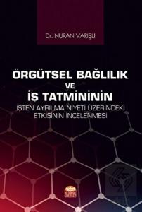 Örgütsel Bağlılık ve İş Tatmininin İşten Ayrılma N