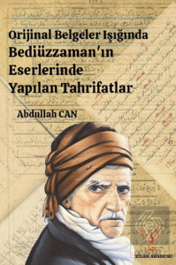 Orijinal Belgeler Işığında Bediüzzamanın Eserlerinde Yapılan Tahrifatlar