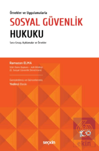 Örnekler ve Uygulamalarla Sosyal Güvenlik Hukuku