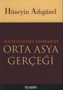 Orta Asya Gerçeği Sovyetler'den Günümüze