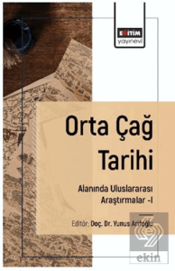 Orta Çağ Tarihi Alanında Uluslararası Araştırmalar–I