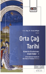 Orta Çağ Tarihi Alanında Uluslararası Araştırmalar – II