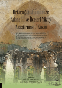 Ortaçağdan Günümüze Adana İli ve İlçeleri Yüzey Araştırması (Kozan)