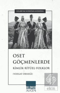 Oset Göçmenlerde Kimlik-Ritüel-Folklor (Yozgat Örneği)