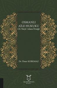 Osmanlı Aile Hukuku (18. Yüzyıl Adana Örneği)