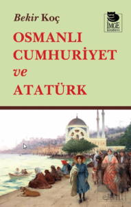 Osmanlı Cumhuriyet ve Atatürk
