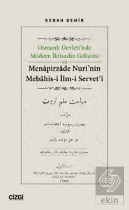 Osmanlı Devleti'nde Modern İktisadın Gelişimi ve Menapirzade Nuri'nin Mebahis-i İlm-i Servet'i