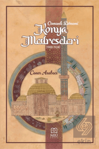 Osmanlı Dönemi Konya Medreseleri 1900-1924