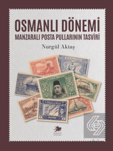 Osmanlı Dönemi Manzaralı Posta Pullarının Tasviri