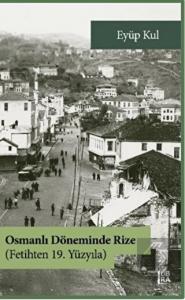 Osmanlı Döneminde Rize - Fetihten 19. Yüzyıla