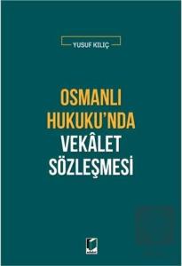 Osmanlı Hukuku'nda Vekalet Sözleşmesi