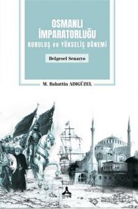 Osmanlı İmparatorluğu Kuruluş ve Yükseliş Dönemi