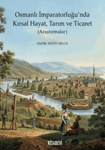 Osmanlı İmparatorluğu'nda Kırsal Hayat, Tarım ve Ticaret (Araştırmalar)