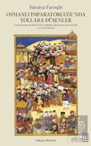 Osmanlı İmparatorluğu'nda Yollara Du¨şenler