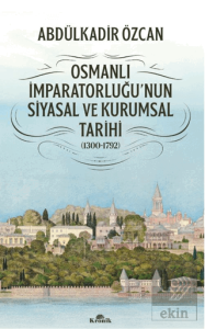 Osmanlı İmparatorluğunun Siyasal ve Kurumsal Tarihi (1300-1792)
