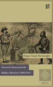 Osmanlı Kamuoyunda Balkan Meselesi (1908-1914)