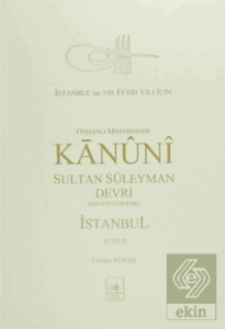 Osmanlı Mi'marisinde Kanuni Sultan Süleyman Devri İstanbul 6. Cilt