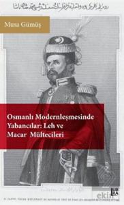 Osmanlı Modernleşmesinde Yabancılar - Leh ve Macar