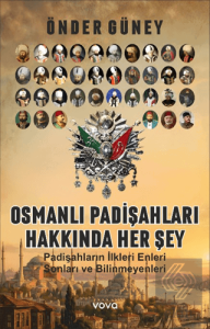 Osmanlı Padişahları Hakkında Her Şey