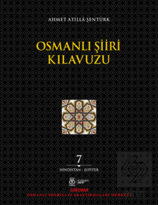 Osmanlı Şiiri Kılavuzu 7. Cilt (Hindistan - Jüpite