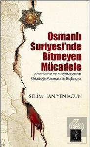 Osmanlı Suriyesi'nde Bitmeyen Mücadele
