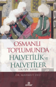 Osmanlı Toplumunda Halvetilik ve Halvetiler