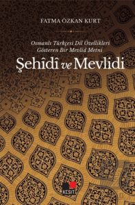 Osmanlı Türkçesi Dil Özellikleri Gösteren Bir Mevlid Metni-Şehidi ve Mevlidi
