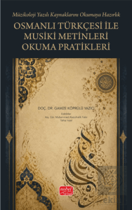 Osmanlı Türkçesi ile Musiki Metinleri Okuma Pratikleri