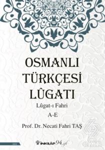 Osmanlı Türkçesi Lügatı - Lügat-ı Fahri A-E
