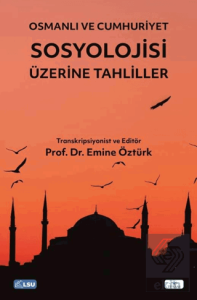 Osmanlı ve Cumhuriyet Sosyolojisi Üzerine Tahliller
