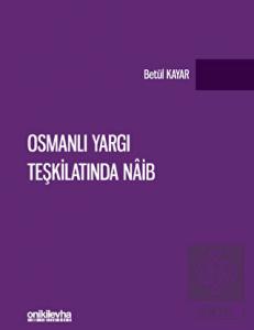 Osmanlı Yargı Teşkilatında Naib