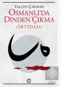 Osmanlıda Dinden Çıkma (İrtidad)