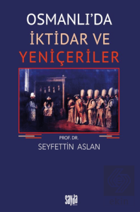 Osmanlıda İktidar ve Yeniçeriler