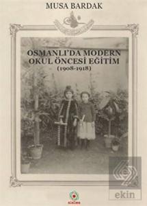 Osmanlı'da Modern Okul Öncesi Eğitim (1908-1918)