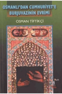 Osmanlı'dan Cumhuriyet'e Burjuvazinin Evrimi