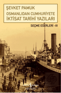 Osmanlıdan Cumhuriyete İktisat Tarihi Yazıları