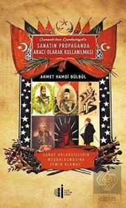 Osmanlı'dan Cumhuriyete Sanatın Propaganda Aracı O